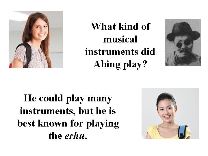 What kind of musical instruments did Abing play? He could play many instruments, but