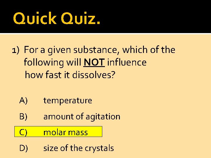 Quick Quiz. 1) For a given substance, which of the following will NOT influence