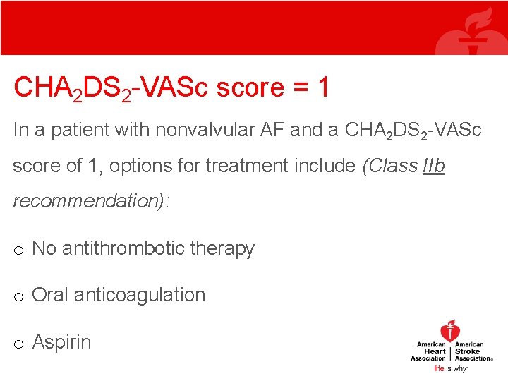 CHA 2 DS 2 -VASc score = 1 In a patient with nonvalvular AF CHA 2 DS 2 -VASc score = 1 In a patient with nonvalvular AF