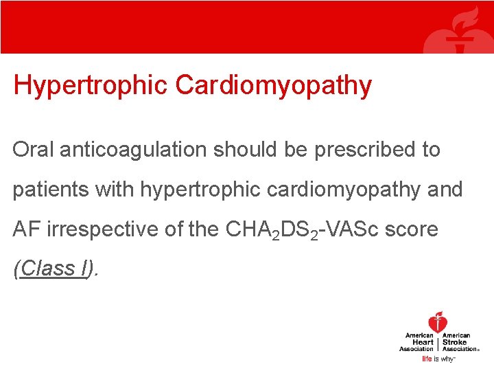 Hypertrophic Cardiomyopathy Oral anticoagulation should be prescribed to patients with hypertrophic cardiomyopathy and AF Hypertrophic Cardiomyopathy Oral anticoagulation should be prescribed to patients with hypertrophic cardiomyopathy and AF