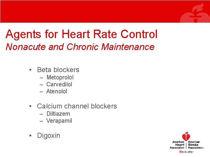 Agents for Heart Rate Control Nonacute and Chronic Maintenance • Beta blockers – Metoprolol Agents for Heart Rate Control Nonacute and Chronic Maintenance • Beta blockers – Metoprolol
