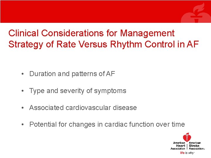 Clinical Considerations for Management Strategy of Rate Versus Rhythm Control in AF • Duration Clinical Considerations for Management Strategy of Rate Versus Rhythm Control in AF • Duration