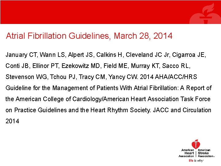 Atrial Fibrillation Guidelines, March 28, 2014 January CT, Wann LS, Alpert JS, Calkins H, Atrial Fibrillation Guidelines, March 28, 2014 January CT, Wann LS, Alpert JS, Calkins H,