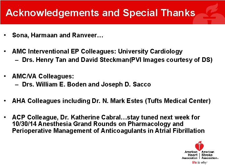 Acknowledgements and Special Thanks • Sona, Harmaan and Ranveer… • AMC Interventional EP Colleagues: Acknowledgements and Special Thanks • Sona, Harmaan and Ranveer… • AMC Interventional EP Colleagues: