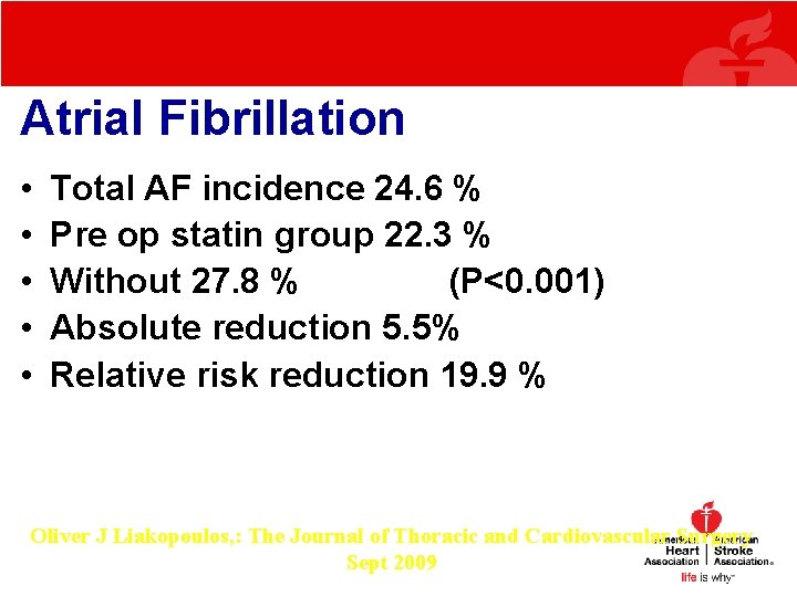 Atrial Fibrillation • • • Total AF incidence 24. 6 % Pre op statin Atrial Fibrillation • • • Total AF incidence 24. 6 % Pre op statin