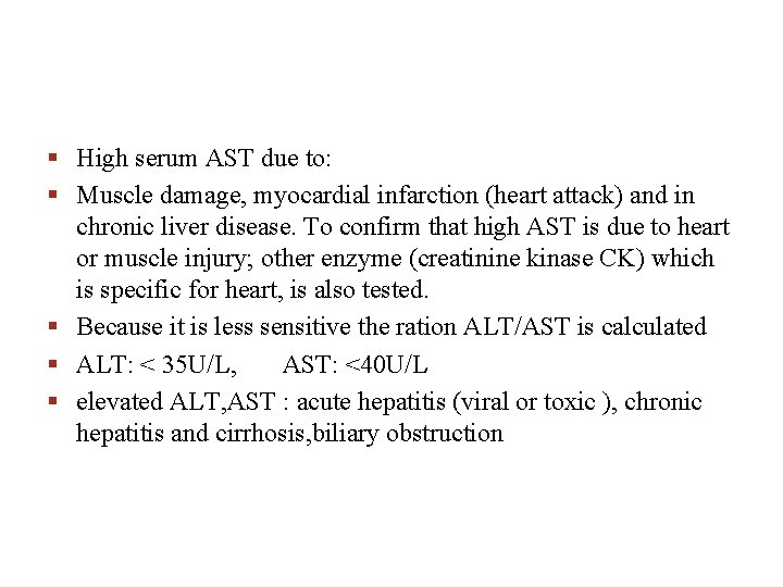 § High serum AST due to: § Muscle damage, myocardial infarction (heart attack) and