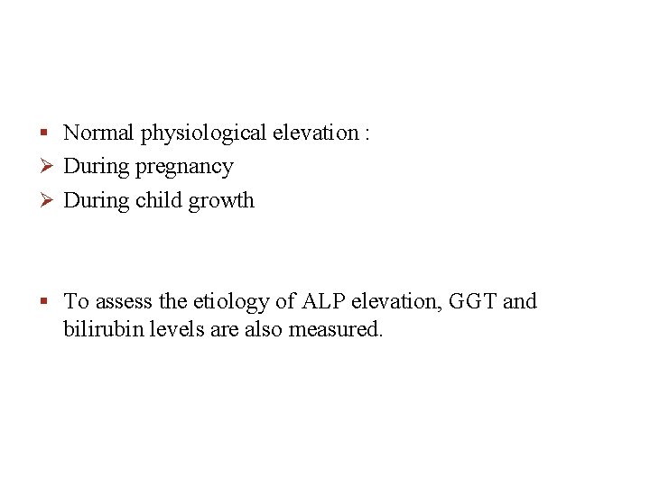 § Normal physiological elevation : Ø During pregnancy Ø During child growth § To