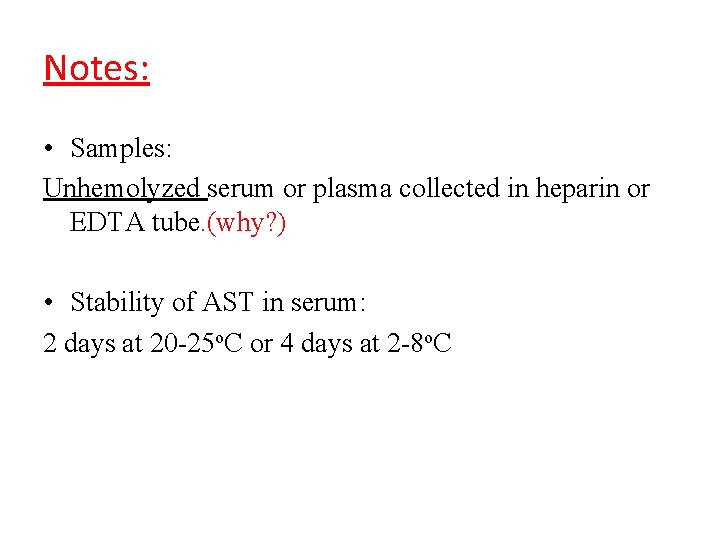 Notes: • Samples: Unhemolyzed serum or plasma collected in heparin or EDTA tube. (why?