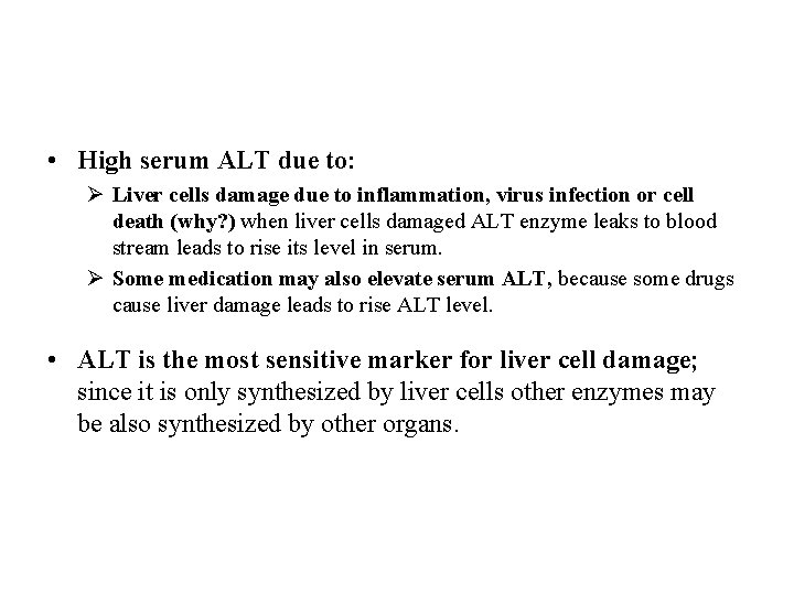  • High serum ALT due to: Ø Liver cells damage due to inflammation,