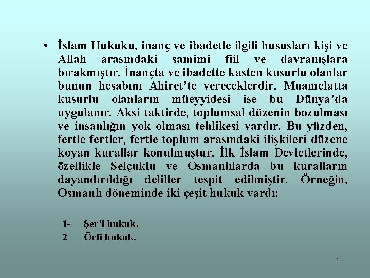  • İslam Hukuku, inanç ve ibadetle ilgili hususları kişi ve Allah arasındaki samimi