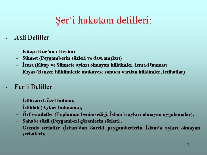 Şer’i hukukun delilleri: • Asli Deliller – – Kitap (Kur’an-ı Kerim) Sünnet (Peygamberin sözleri