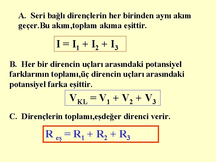 A. Seri bağlı dirençlerin her birinden aynı akım geçer. Bu akım, toplam akıma eşittir.