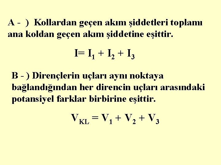 A - ) Kollardan geçen akım şiddetleri toplamı ana koldan geçen akım şiddetine eşittir.