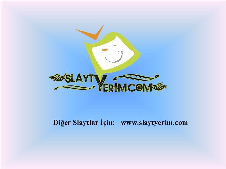 Diğer Slaytlar İçin: www. slaytyerim. com 