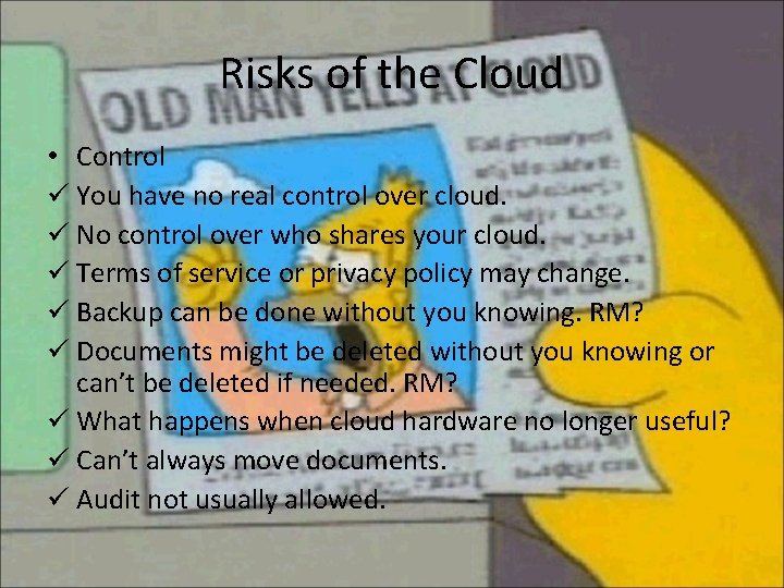 Risks of the Cloud • Control ü You have no real control over cloud.