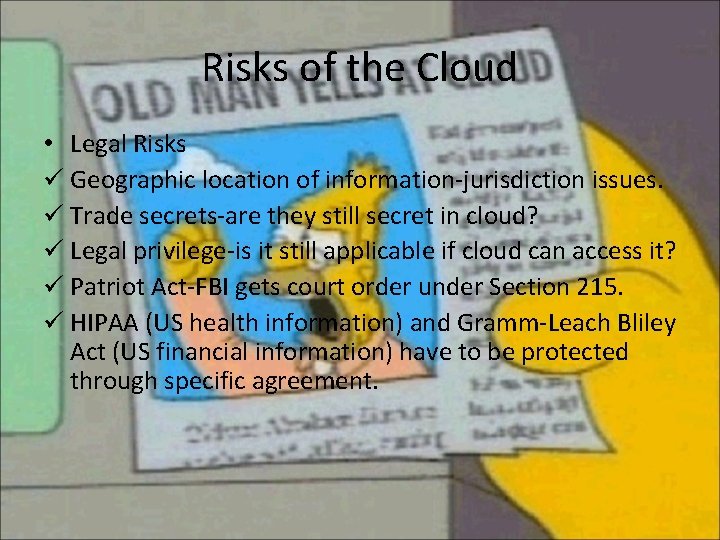 Risks of the Cloud • Legal Risks ü Geographic location of information-jurisdiction issues. ü