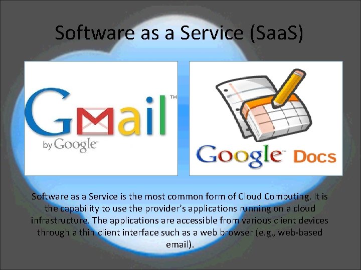 Software as a Service (Saa. S) Software as a Service is the most common