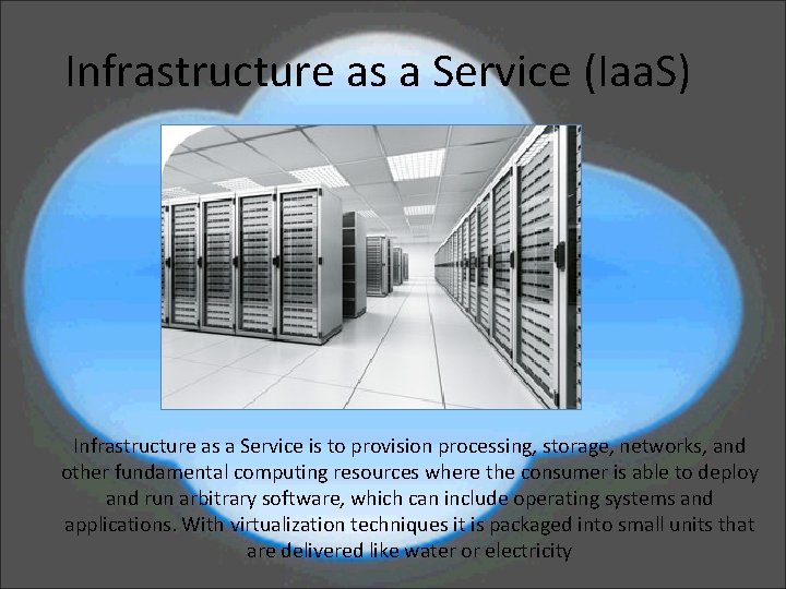 Infrastructure as a Service (Iaa. S) Infrastructure as a Service is to provision processing,