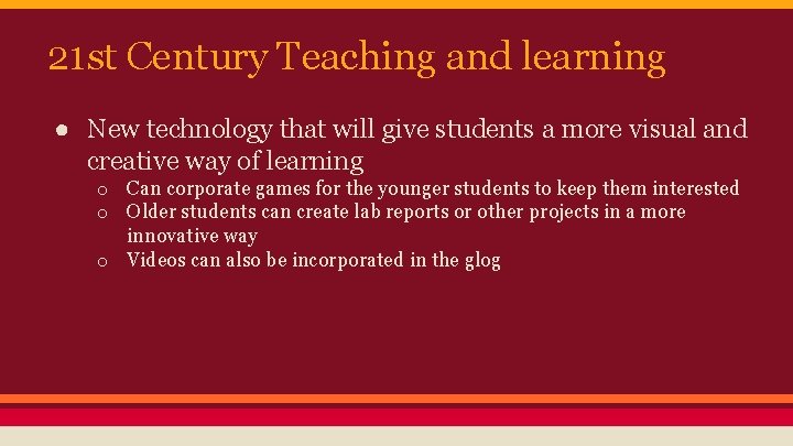 21 st Century Teaching and learning ● New technology that will give students a