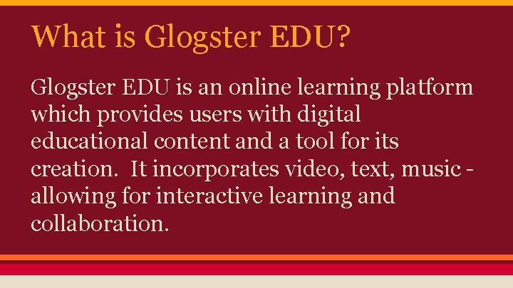 What is Glogster EDU? Glogster EDU is an online learning platform which provides users
