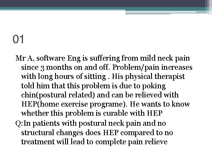 01 Mr A, software Eng is suffering from mild neck pain since 3 months