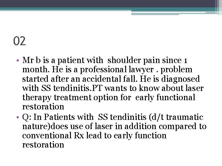 02 • Mr b is a patient with shoulder pain since 1 month. He