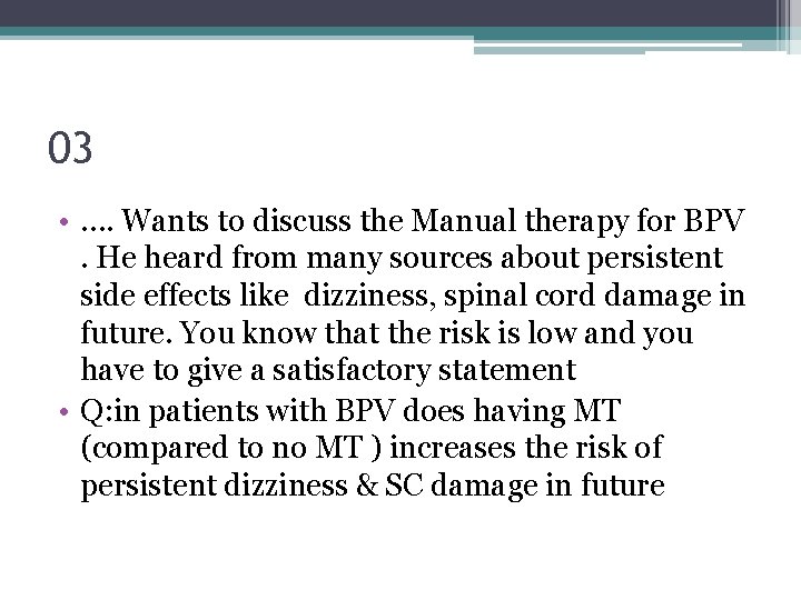 03 • …. Wants to discuss the Manual therapy for BPV. He heard from