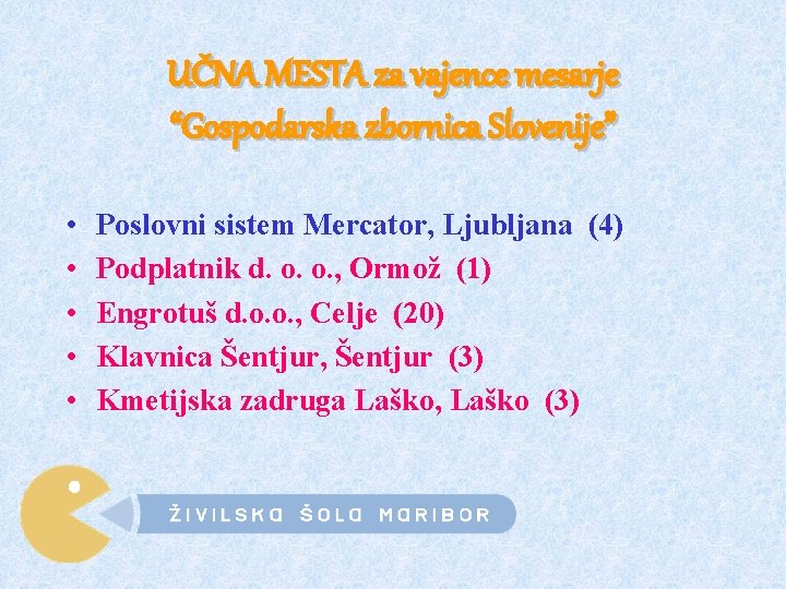 UČNA MESTA za vajence mesarje “Gospodarska zbornica Slovenije” • • • Poslovni sistem Mercator,