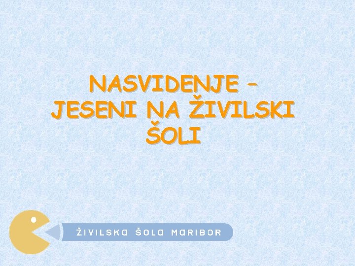 NASVIDENJE – JESENI NA ŽIVILSKI ŠOLI 