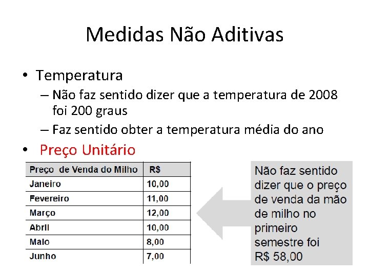 Medidas Não Aditivas • Temperatura – Não faz sentido dizer que a temperatura de
