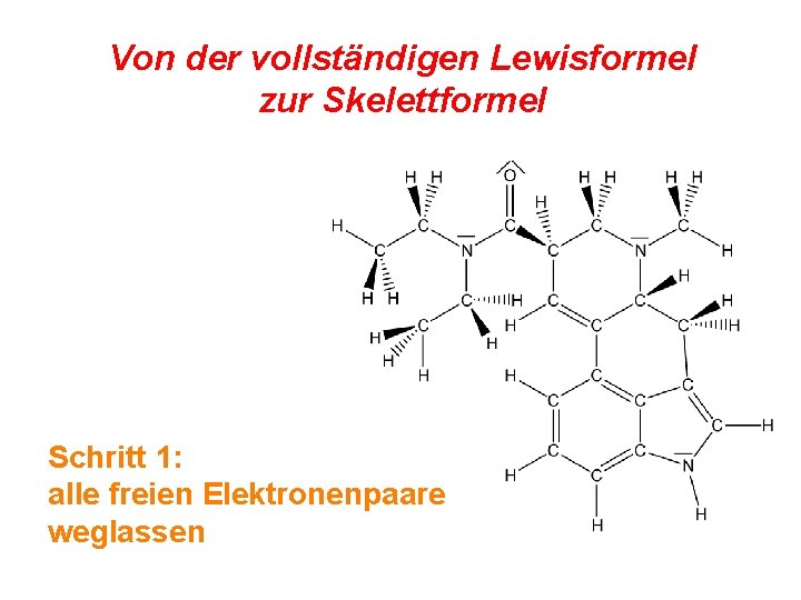 Von der vollständigen Lewisformel zur Skelettformel Schritt 1: alle freien Elektronenpaare weglassen 