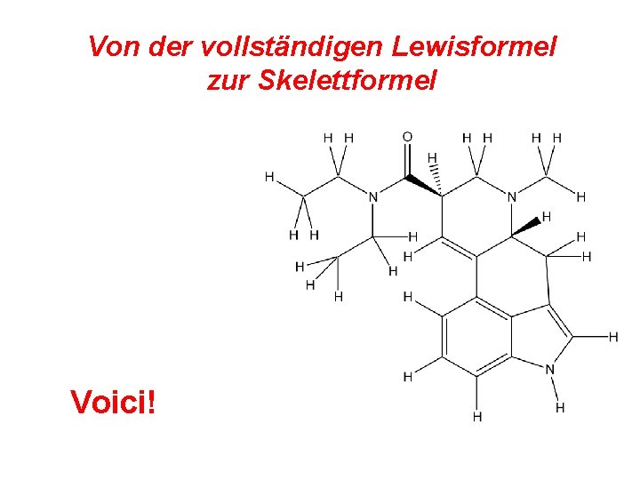 Von der vollständigen Lewisformel zur Skelettformel Voici! 