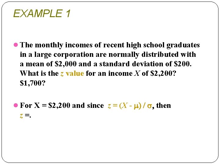 EXAMPLE 1 l The monthly incomes of recent high school graduates in a large EXAMPLE 1 l The monthly incomes of recent high school graduates in a large