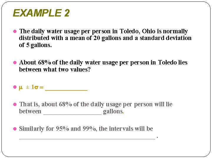 EXAMPLE 2 l The daily water usage person in Toledo, Ohio is normally distributed