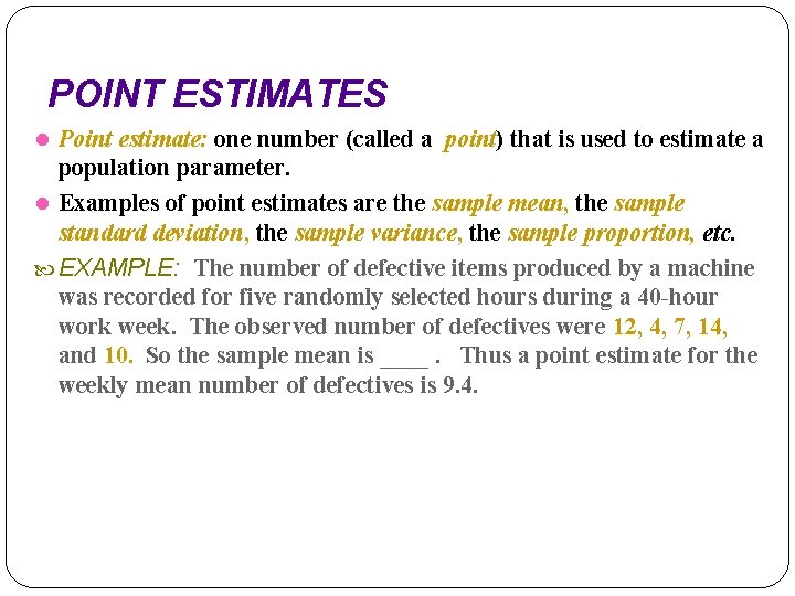 POINT ESTIMATES l Point estimate: one number (called a point) that is used to POINT ESTIMATES l Point estimate: one number (called a point) that is used to