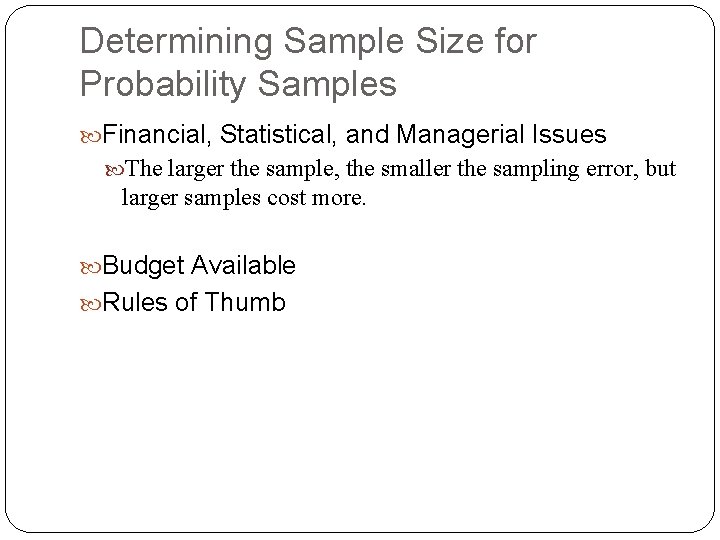 Determining Sample Size for Probability Samples Financial, Statistical, and Managerial Issues The larger the