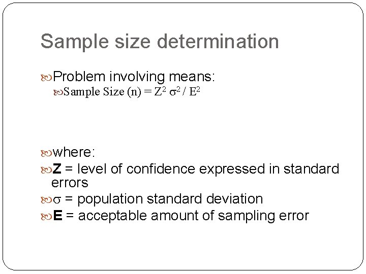 Sample size determination Problem involving means: Sample Size (n) = Z 2 2 /