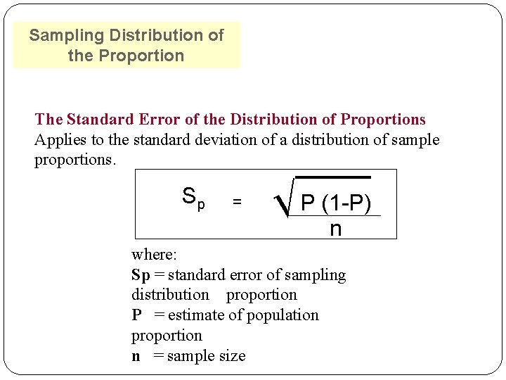 Sampling Distribution of the Proportion The Standard Error of the Distribution of Proportions Applies Sampling Distribution of the Proportion The Standard Error of the Distribution of Proportions Applies