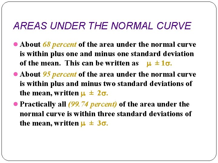 AREAS UNDER THE NORMAL CURVE l About 68 percent of the area under the AREAS UNDER THE NORMAL CURVE l About 68 percent of the area under the