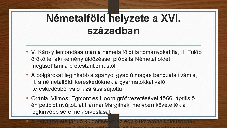 Németalföld helyzete a XVI. században • V. Károly lemondása után a németalföldi tartományokat fia,