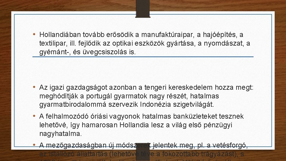  • Hollandiában tovább erősödik a manufaktúraipar, a hajóépítés, a textilipar, ill. fejlődik az