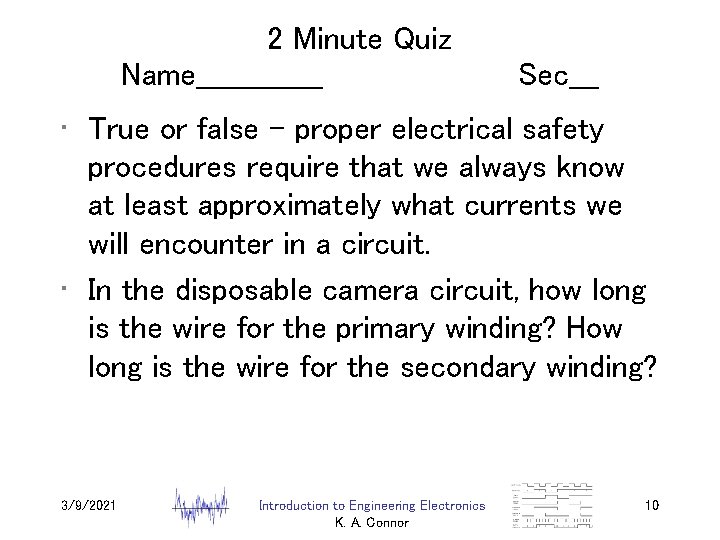 2 Minute Quiz Name_______ Sec___ • True or false – proper electrical safety procedures