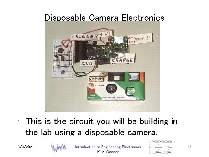 Disposable Camera Electronics • This is the circuit you will be building in the