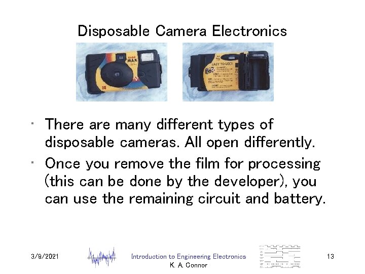 Disposable Camera Electronics • There are many different types of disposable cameras. All open