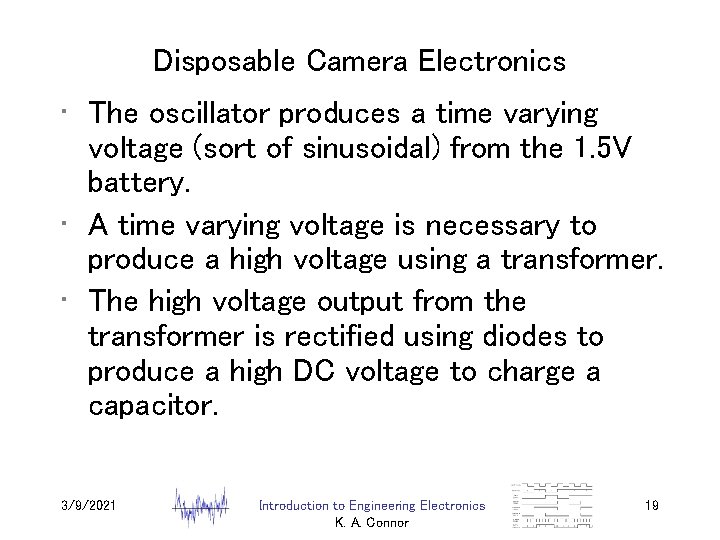 Disposable Camera Electronics • The oscillator produces a time varying voltage (sort of sinusoidal)