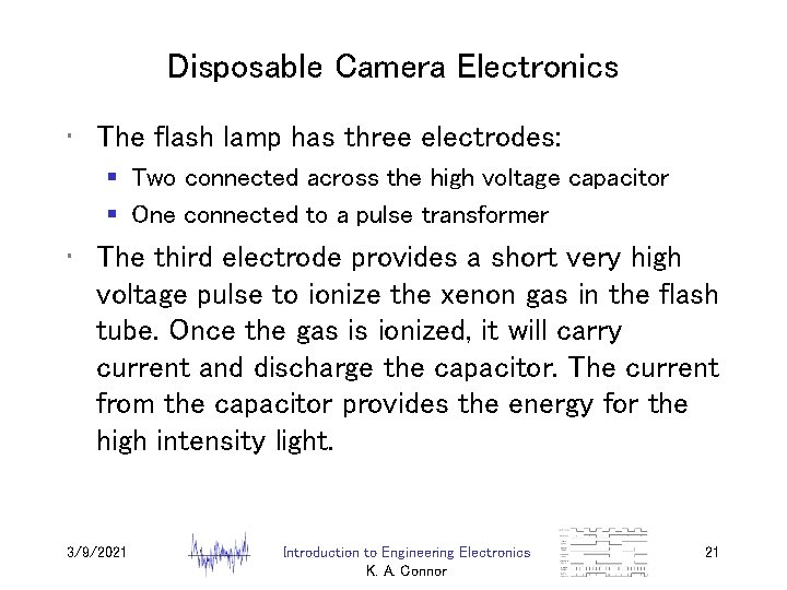 Disposable Camera Electronics • The flash lamp has three electrodes: § Two connected across