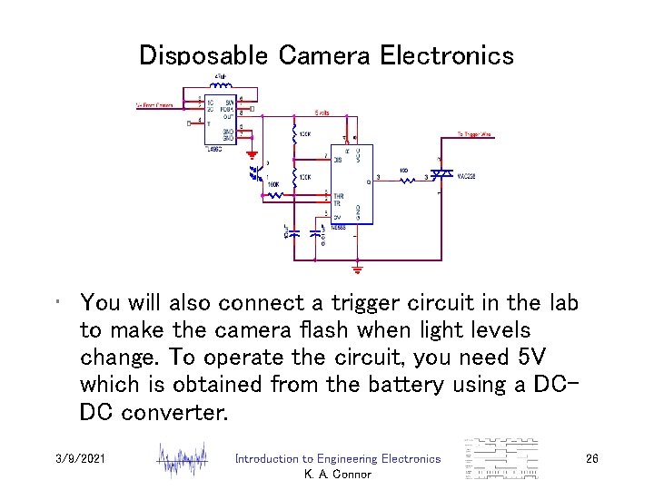 Disposable Camera Electronics • You will also connect a trigger circuit in the lab