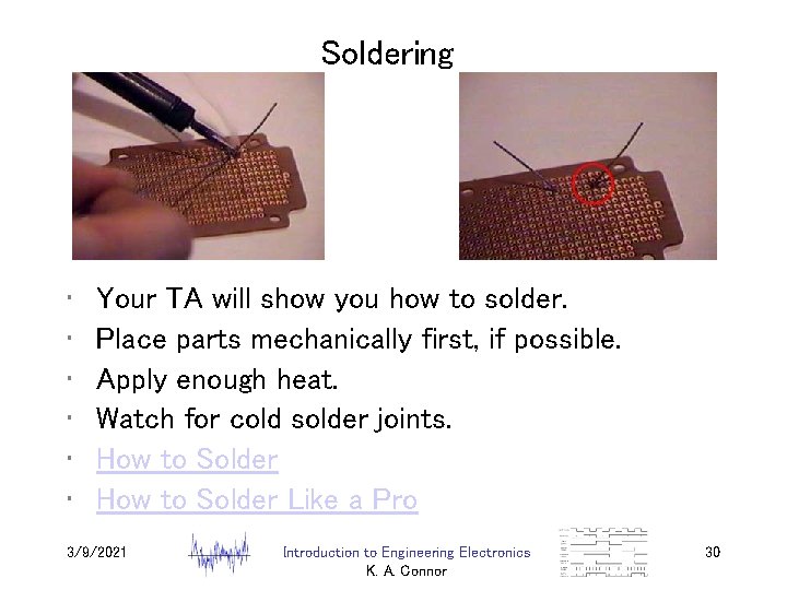 Soldering • • • Your TA will show you how to solder. Place parts