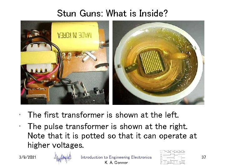 Stun Guns: What is Inside? • The first transformer is shown at the left.