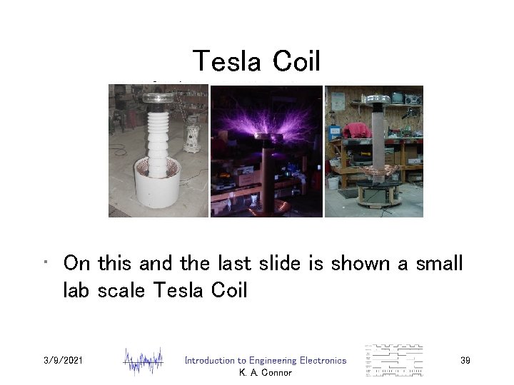 Tesla Coil • On this and the last slide is shown a small lab